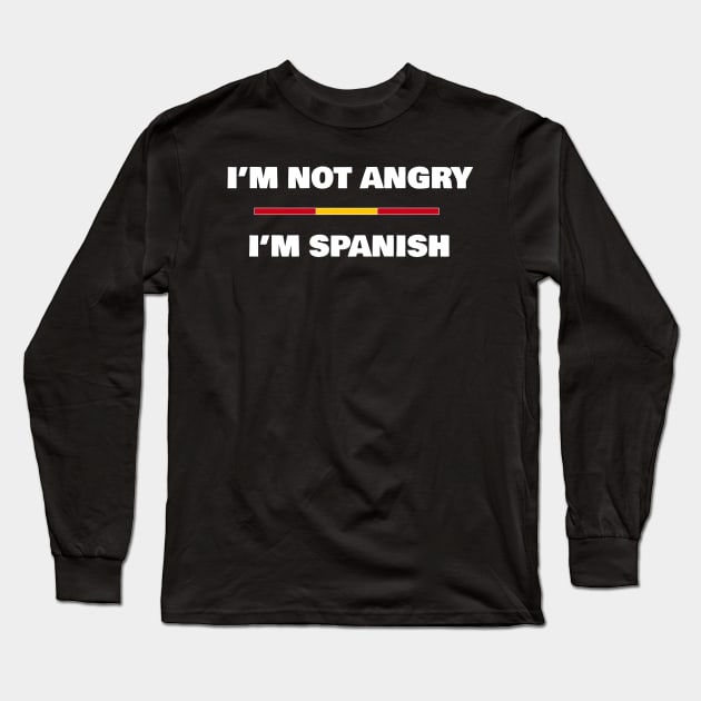 I'm not Angry, I'm Spanish | Funny Spanish Flag T-Shirt Long Sleeve T-Shirt by madebyTHOR